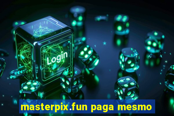 masterpix.fun paga mesmo